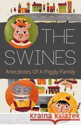 The Swines: Anecdotes Of A Piggly Family H M So 9781791708672 Independently Published