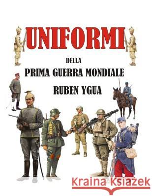 Uniformi Della Prima Guerra Mondiale Ruben Ygua 9781791713171 Independently Published
