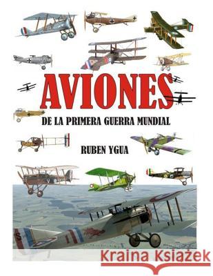 Aviones de la Primera Guerra Mundial Ruben Ygua 9781791747343 Independently Published