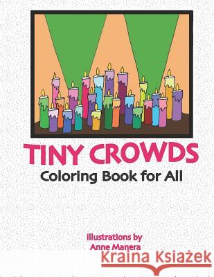 Tiny Crowds: Coloring Book for All Anne Manera 9781791766283 Independently Published