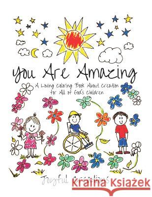 You Are Amazing: A Loving Coloring Book About Creation for All of God's Children Joyful Creations 9781791836375 Independently Published