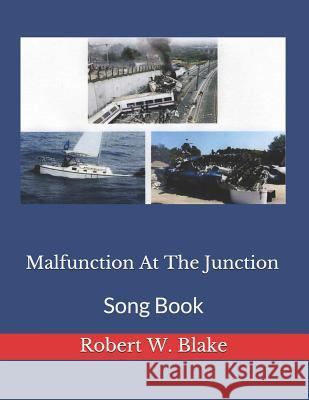 Malfunction at the Junction: Song Book Robert W. Blake 9781792600654