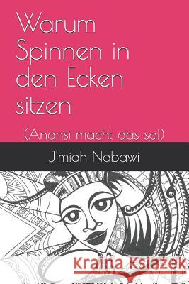 Warum Spinnen in den Ecken sitzen: (Anansi macht das so!) Singleton, Tasica 9781792903700 Independently Published