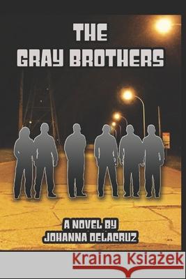 The Gray Brothers Johanna Delacruz 9781792972645 Independently Published
