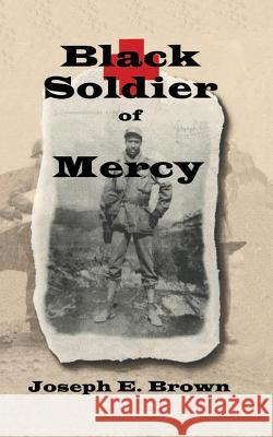 Black Soldier of Mercy Joseph E. Brown 9781793128010