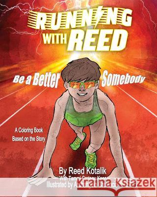 Running with Reed: Be a Better Somebody Coloring Book Tammi Croteau Keen Archangelo Crelencia Reed Kotalik 9781793128096 Independently Published