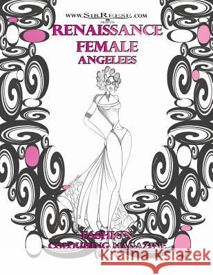 Renaissance Female Angelees: Adult Colouring Magazine Sir Reese 9781793133823