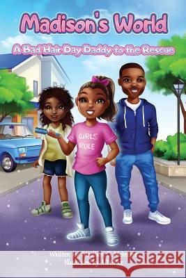 Madison's World: A Bad Hair Day Daddy to the Rescue Hh Pax Madison G. McIntyre 9781793203076 Independently Published