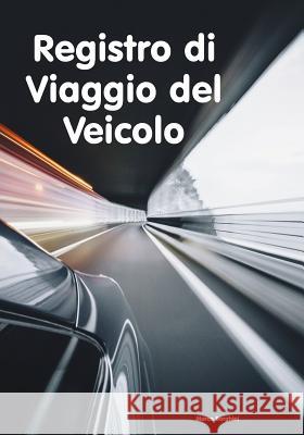 Registro Di Viaggio del Veicolo Marco Borghini 9781793282637 Independently Published