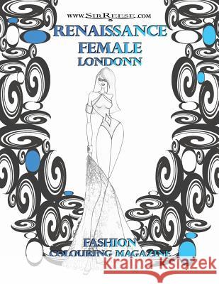 Renaissance Female Londonn: Colouring Magazine Reese 9781793381040