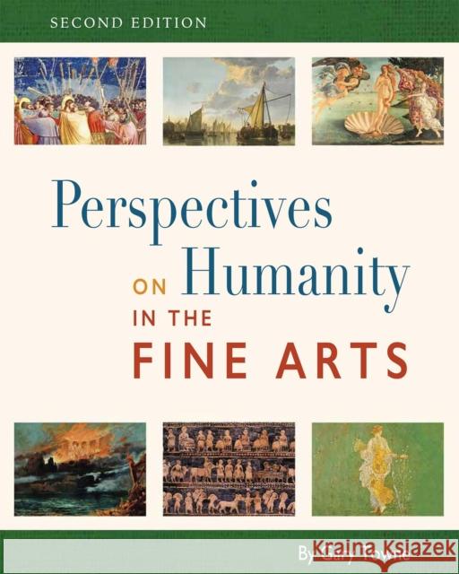 Perspectives on Humanity in the Fine Arts Gary Towne 9781793507556 Cognella Academic Publishing