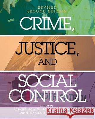 Crime, Justice, and Social Control Stuart Henry Jeffrey Vandersip Desire J. M. Anastasia 9781793513083