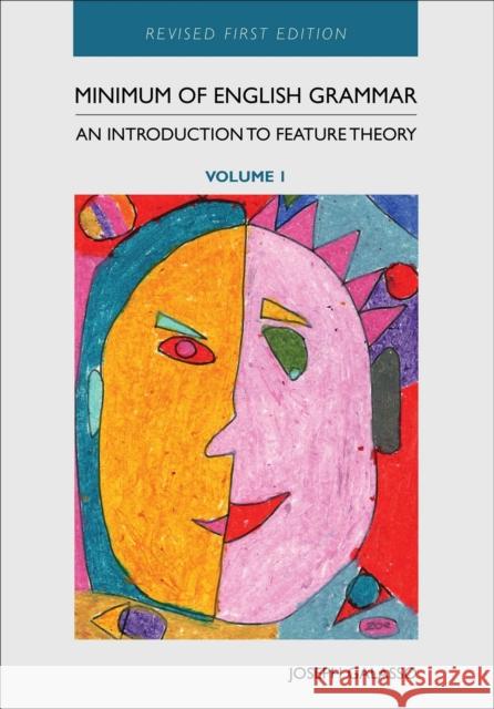 Minimum of English Grammar: An Introduction to Feature Theory, Volume 1 Joseph Galasso 9781793517388 Cognella Academic Publishing