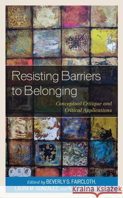 Resisting Barriers to Belonging: Conceptual Critique and Critical Applications Elan C. Hope, Chauncey D. Smith, Charity Brown Griffin, Alexis S. Briggs, Nicholas Antonicci, Louis Killion, R. Bradley  9781793632135