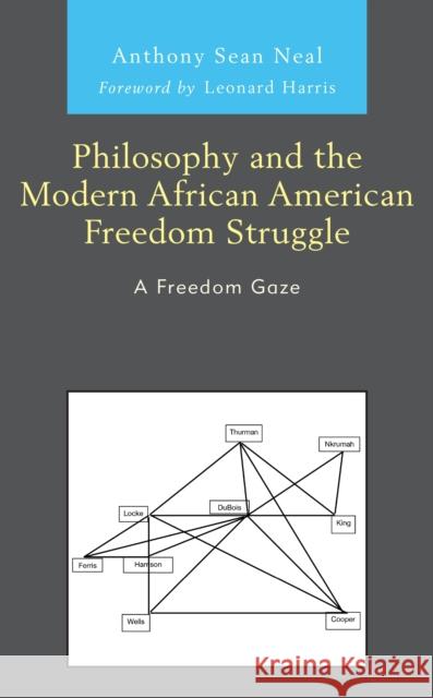 Philosophy and the Modern African American Freedom Struggle: A Freedom Gaze Neal, Anthony Sean 9781793640512