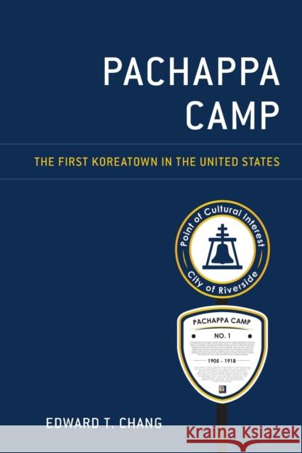 Pachappa Camp: The First Koreatown in the United States Chang, Edward T. 9781793645180