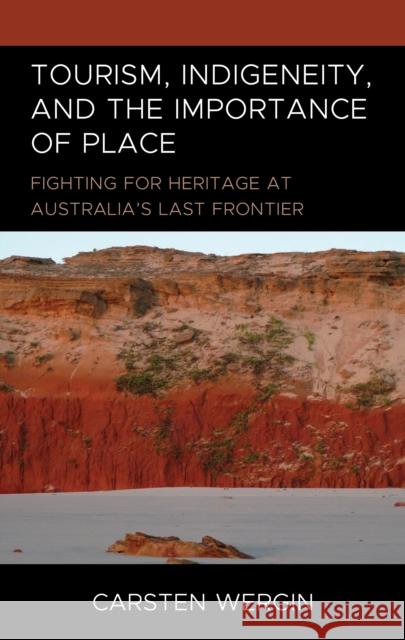 Tourism, Indigeneity, and the Importance of Place Carsten Wergin 9781793648259 Lexington Books