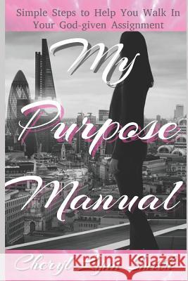 My Purpose Manual Cheryl Lynn Smith 9781793825278