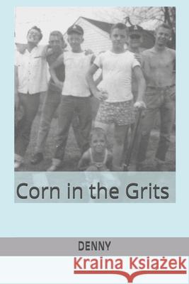 CORN in the GRITS Denny 9781794128125