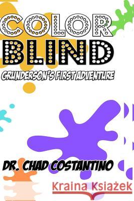 Color Blind: Grunderson's First Adventure Chad Costantino 9781794176164 Independently Published