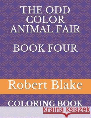The Odd Color Animal Fair Book Four: Coloring Book Robert W. Blake 9781794292765