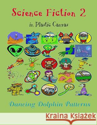 Science Fiction 2: In Plastic Canvas Dancing Dolphin Patterns 9781794455603