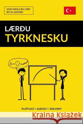 Lærðu Tyrknesku - Fljótlegt / Auðvelt / Skilvirkt: 2000 Mikilvæg Orð Pinhok Languages 9781794514515 Independently Published