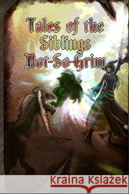 Tales of the Siblings Not-So-Grim Marie Krepps, Aurora Styles, David Quesenberry, Larry Fort, Jennifer Quail, Jacob Mahurien 9781794725355