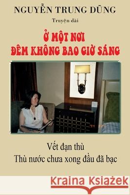 Ở MỘT NƠI ĐÊM LHÔNG BAO GIỜ SÁNG Trung Dung Nguyen 9781794817968