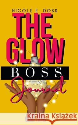 Glow Boss Journal Nicole Doss 9781794828834