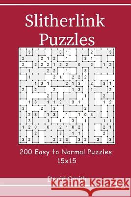 Slitherlink Puzzles - 200 Easy to Normal Puzzles 15x15 Vol.3 David Smith 9781795107938