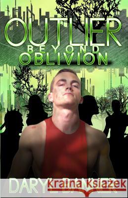 Outlier: Beyond Oblivion Daryl Banner 9781795228749 Independently Published