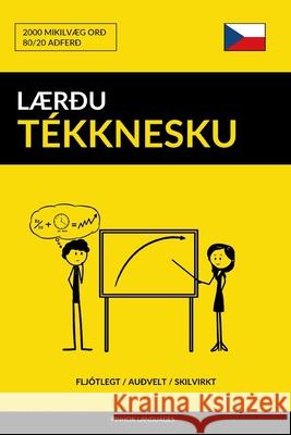 Lærðu Tékknesku - Fljótlegt / Auðvelt / Skilvirkt: 2000 Mikilvæg Orð Pinhok Languages 9781795307888 Independently Published