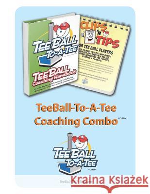 Teeball-To-A-Tee Coaching Combo: Teeball Coaching Handbook - Clips 'n Tips for Teeball Players Greg a. Marshall 9781795435864