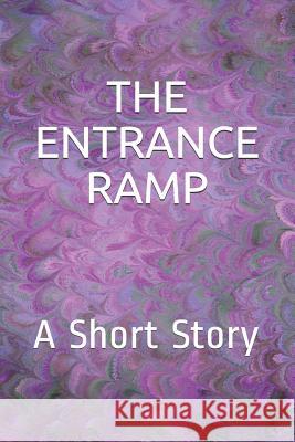 The Entrance Ramp: A Short Story Craig Lightfoot 9781795488808