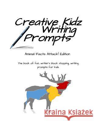 Creative Kidz Writing Prompts: Animal Fact Attack! Edition Kat Simpson 9781795536851