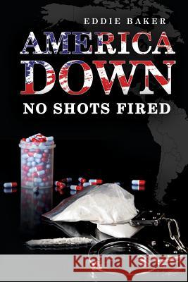 America Down No Shots Fired Eddie Baker 9781795572859 Independently Published