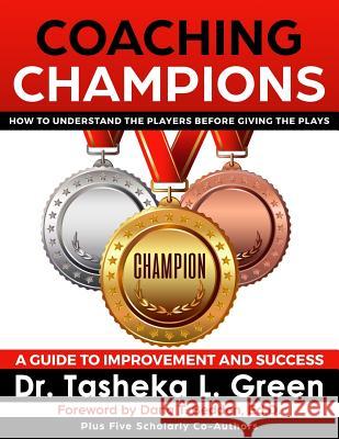 Coaching Champions: How to understand the players before giving the plays: A guide to improvement and success Melissa Gle Lisa M. Jones Andrea M. Kane 9781795605199