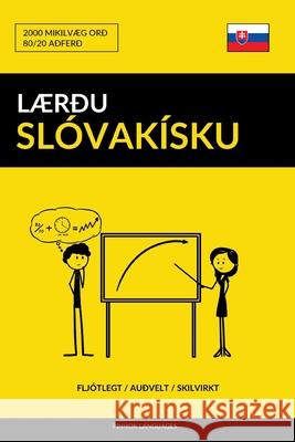 Lærðu Slóvakísku - Fljótlegt / Auðvelt / Skilvirkt: 2000 Mikilvæg Orð Pinhok Languages 9781795632751 Independently Published