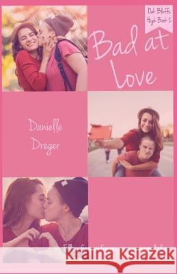 Bad at Love Danielle Dreger 9781795797276 Independently Published