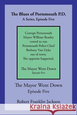 The Blues of Portsmouth P.D.: A Series, Episode Five Robert Franklin Jackson 9781796017564