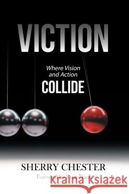 Viction: Where Vision and Action Collide Sherry Chester, Ryan Frank 9781796095821
