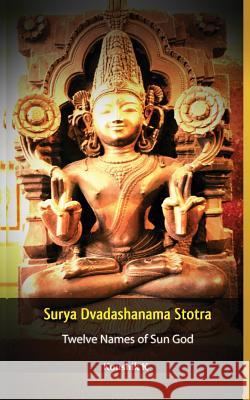Surya Dvadashanama Stotra: Twelve Names of Sun God Koushik K 9781796210101