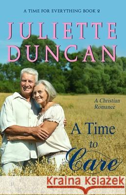 A Time to Care: A Christian Romance Juliette Duncan 9781796221718