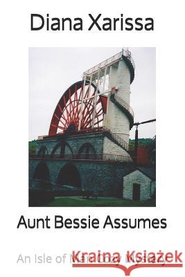Aunt Bessie Assumes Diana Xarissa 9781796311686 Independently Published