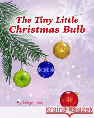 The Tiny Little Christmas Bulb Indigo Love 9781796320091