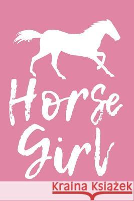 Horse Girl: - A Diary for Girls Who Love Horses - Dear Diary - 6x9 Inches - 120 Pages Magdalen Erichsen 9781796527636