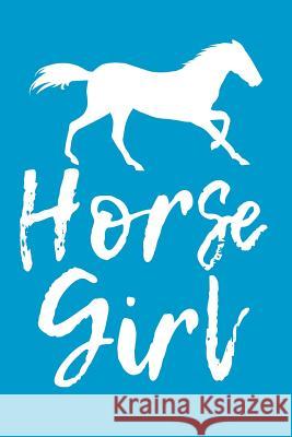 Horse Girl: - A Diary for Girls Who Love Horses - Dear Diary - 6x9 Inches - 120 Pages Magdalen Erichsen 9781796527643