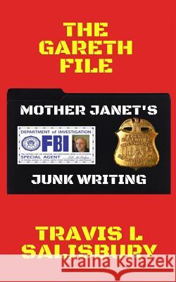The Gareth File: Mother Janet's Junk Writing Travis L. Salisbury 9781796560886