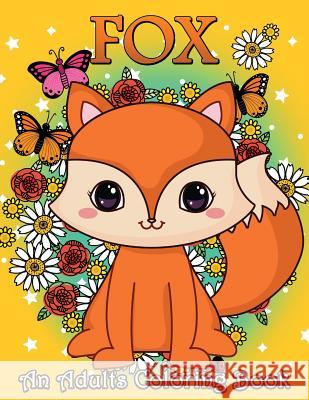Fox an Adults Coloring Book: Stress Relieving Unique Design Rocket Publishing 9781796630633 Independently Published